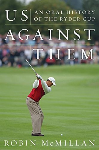 Us Against Them: An Oral History of the Ryder Cup