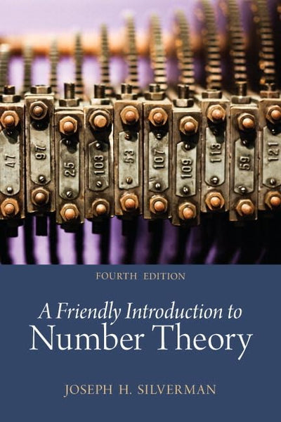Friendly Introduction to Number Theory, A (Classic Version) (Pearson Modern Classics for Advanced Mathematics Series)
