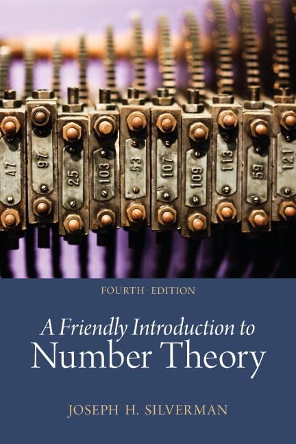 Friendly Introduction to Number Theory, A (Classic Version) (Pearson Modern Classics for Advanced Mathematics Series)