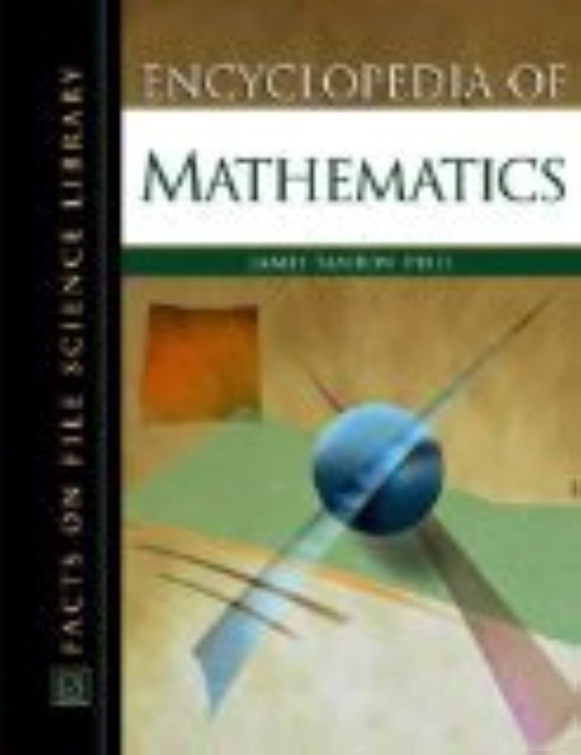 Encyclopedia of Mathematics (Facts on File Science Dictionary)