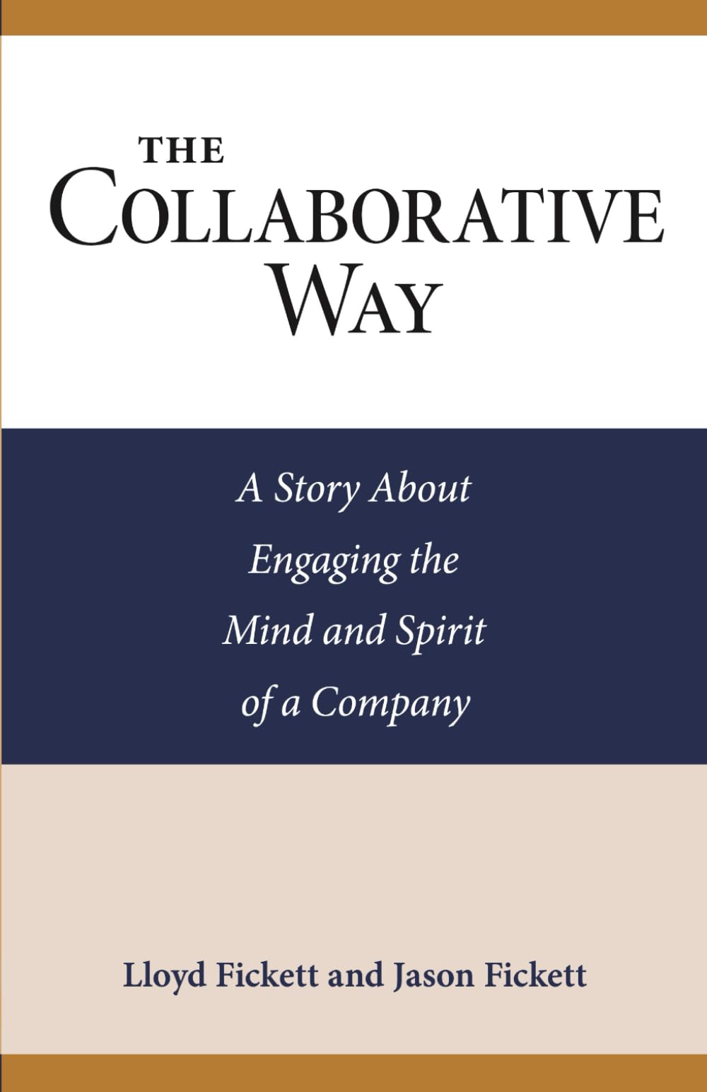 The Collaborative Way: A Story About Engaging the Mind and Spirit of a Company