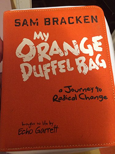 My Orange Duffel Bag: A Journey to Radical Change