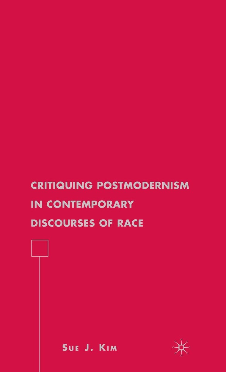 Critiquing Postmodernism in Contemporary Discourses of Race (American Literature Readings in the 21st Century)