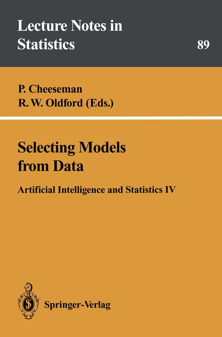 Selecting Models from Data: Artificial Intelligence and Statistics IV (Lecture Notes in Statistics, 89)
