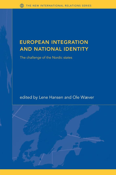 European Integration and National Identity: The Challenge of the Nordic States (New International Relations)