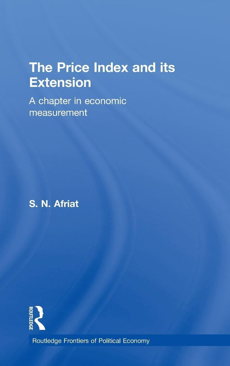 The Price Index and its Extension: A Chapter in Economic Measurement (Routledge Frontiers of Political Economy)