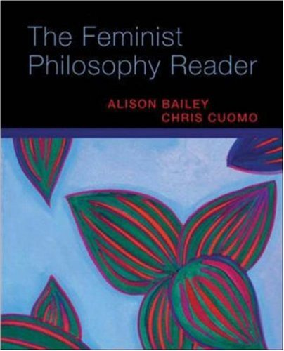 The Feminist Philosophy Reader by Bailey, Alison
