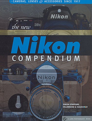 The New Nikon Compendium: Cameras, Lenses & Accessories Sinc