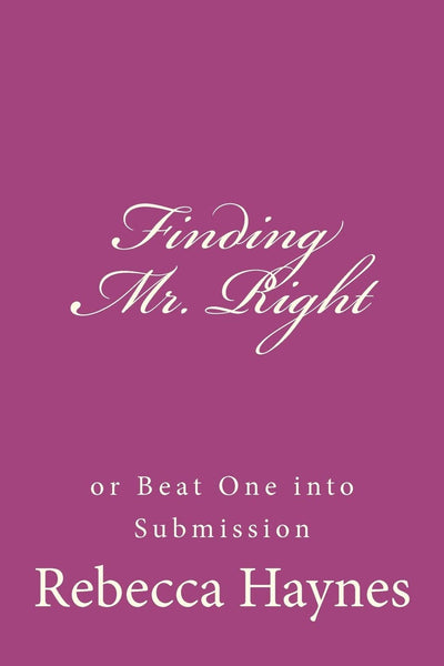 Finding Mr. Right or Beat One into Submission