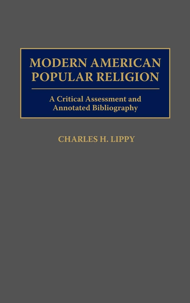 Modern American Popular Religion: A Critical Assessment and Annotated Bibliography (Bibliographies and Indexes in Religious Studies)