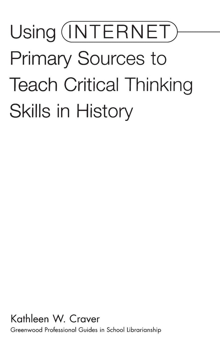 Using Internet Primary Sources to Teach Critical Thinking Skills in History: