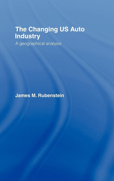 The Changing U.S. Auto Industry: A Geographical Analysis
