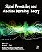 Signal Processing and Machine Learning Theory (Academic Press Library in Signal Processing)
