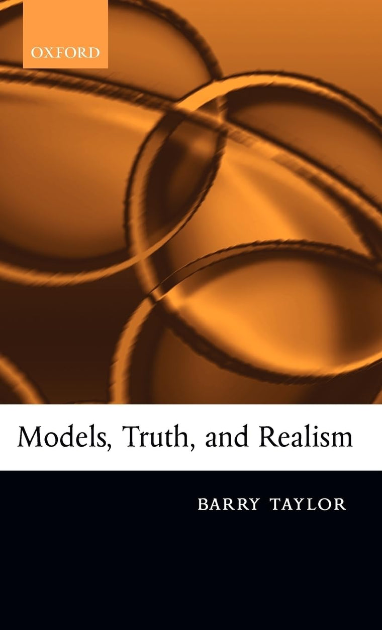 Models, Truth, and Realism by Taylor, Barry