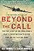 Beyond The Call: The True Story of One World War II Pilot's Covert Mission to Rescue POWs on the Eastern Front