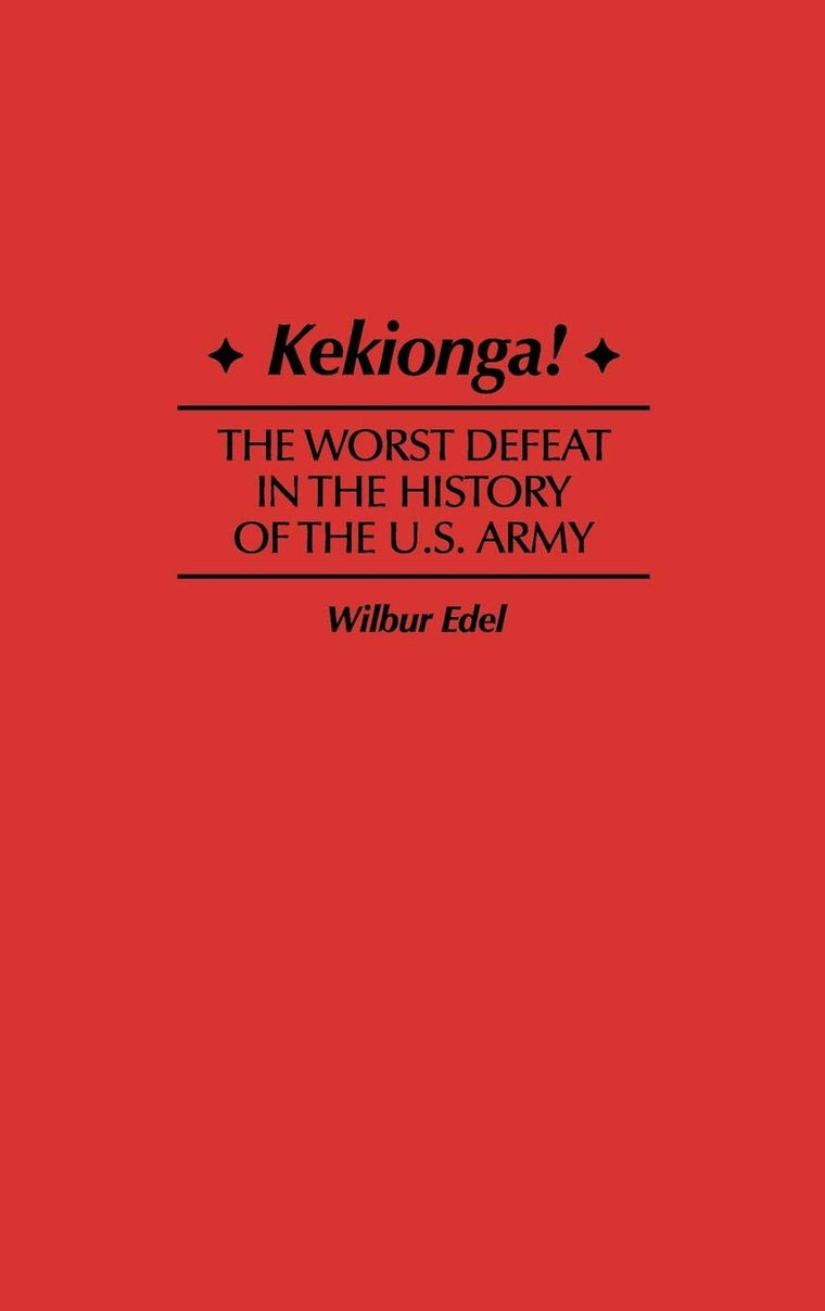Kekionga!: The Worst Defeat in the History of the U.S. Army