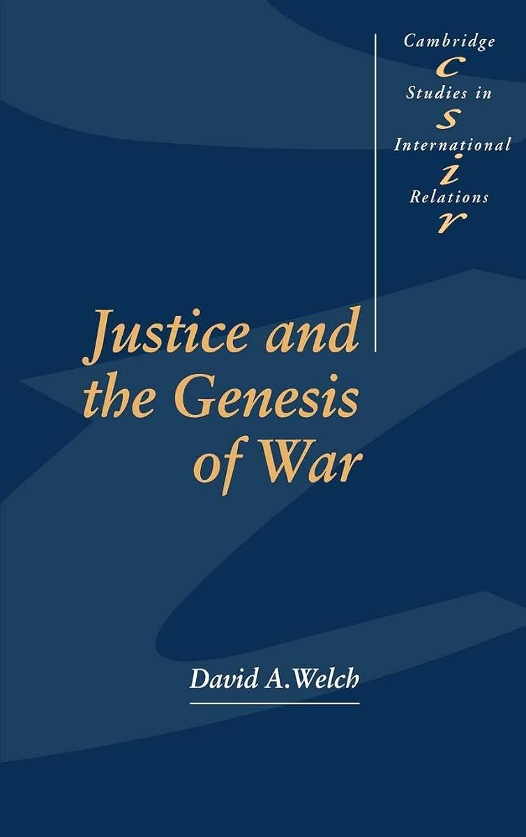 Justice and the Genesis of War (Cambridge Studies in International Relations, Series Number 29)