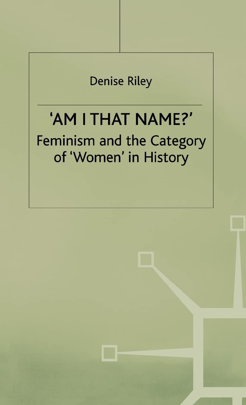 Am I That Name?: Feminism and the Category of Women in History (Language, Discourse, Society)
