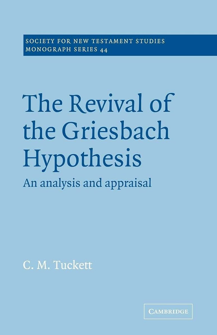 The Revival of the Griesbach Hypothesis: An Analysis and Appraisal (Society for New Testament Studies)