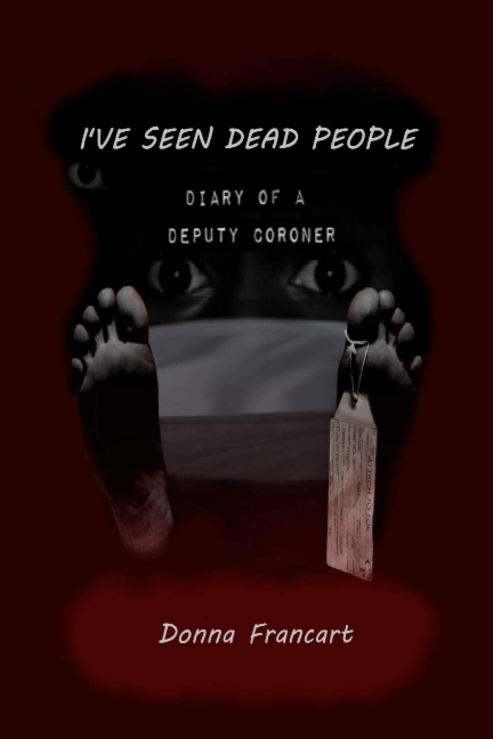 Ive Seen Dead People: Diary of a Deputy Coroner