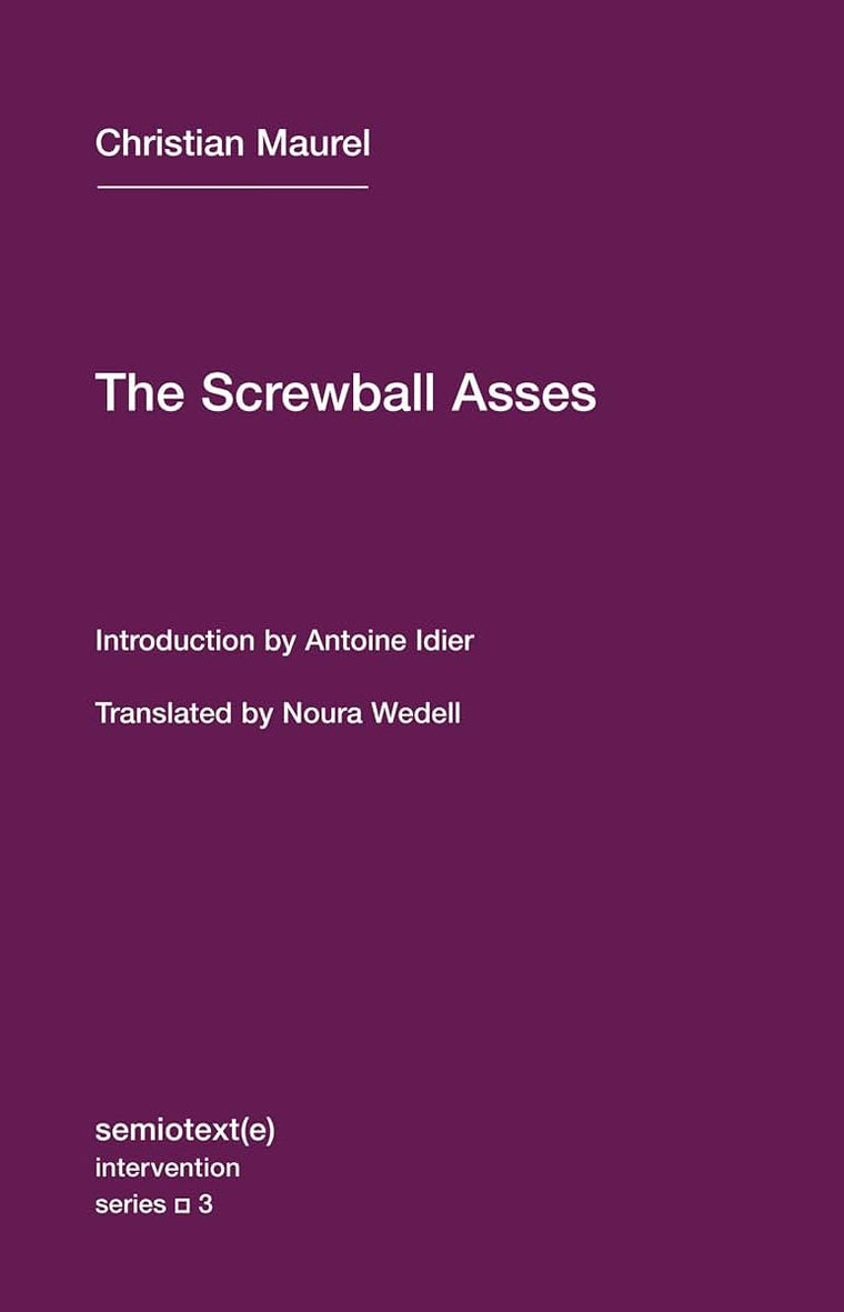 The Screwball Asses (Semiotext(e) / Intervention Series)