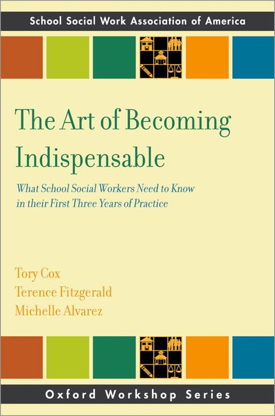 The Art of Becoming Indispensable: What School Social Workers Need to Know in Their First Three Years of Practice (SSWAA Workshop Series)