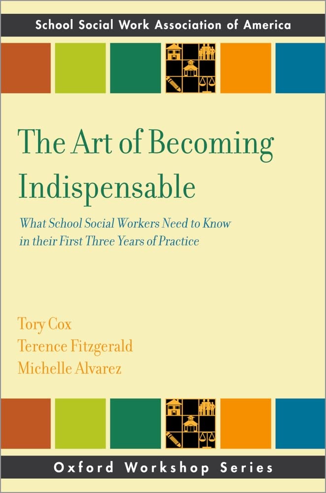 The Art of Becoming Indispensable: What School Social Workers Need to Know in Their First Three Years of Practice (SSWAA Workshop Series)