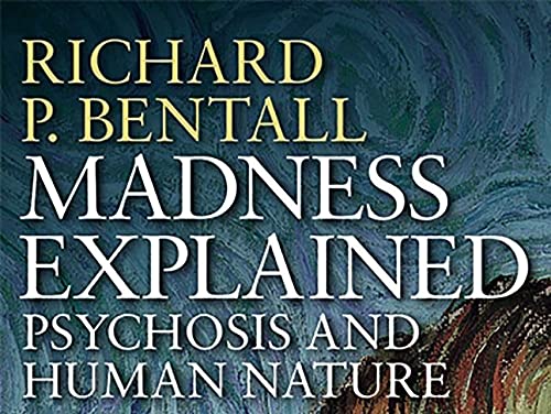Madness Explained: Psychosis and Human Nature
