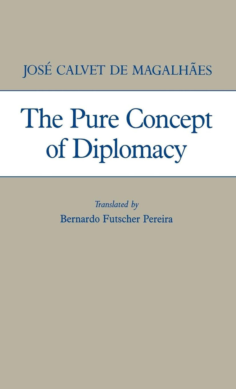 The Pure Concept of Diplomacy (Global Perspectives in History and Politics)