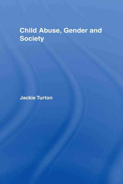 Child Abuse, Gender and Society (Routledge Research in Gender and Society)