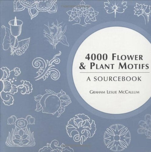 4000 Flower & Plant Motifs: A Sourcebook