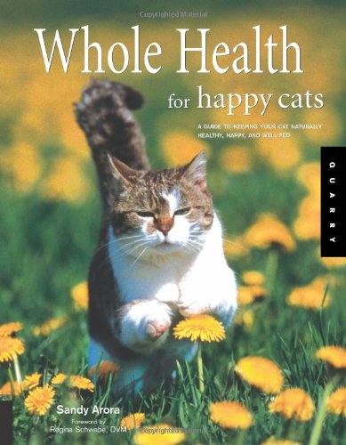 Whole Health for Happy Cats: A Guide to Keeping Your Cat Naturally Healthy, Happy, And Well-fed