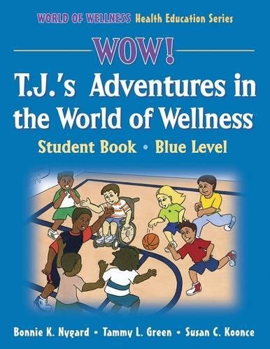 Wow! T.J.'s Adventures World of Wellness:Stdnt Bk-Blue Lvl-Paper: Student Book (World of Wellness Health Education Series)