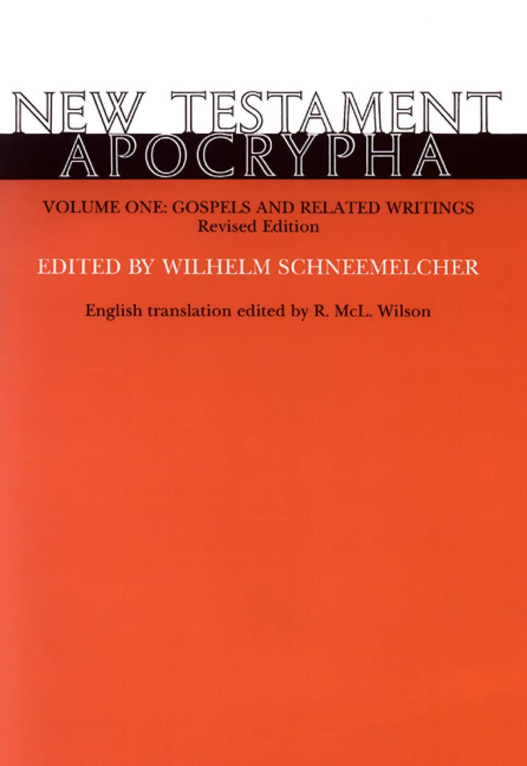 New Testament Apocrypha, Vol. 1: Gospels and Related Writings Revised Edition