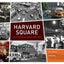 Harvard Square: An Illustrated History Since 1950 by Lotman,