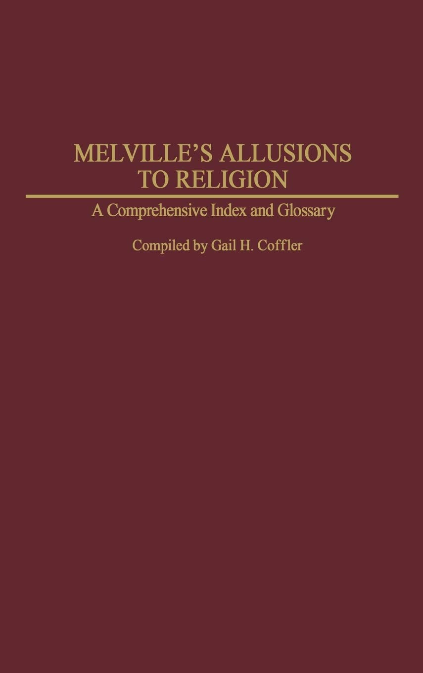 Melville's Allusions to Religion: A Comprehensive Index and Glossary (Bibliographies and Indexes in American Literature)