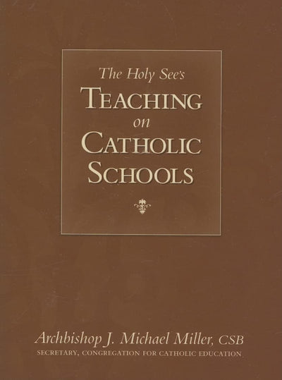 The Holy See's Teaching on Catholic Schools