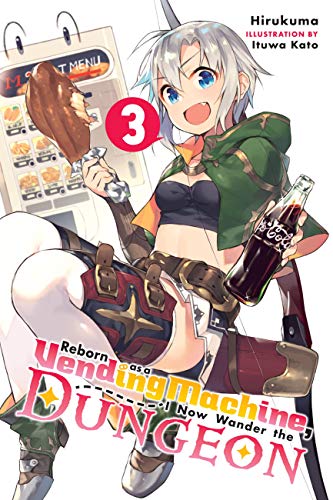 Reborn as a Vending Machine, I Now Wander the Dungeon, Vol. 3 (light novel) (Volume 3)
