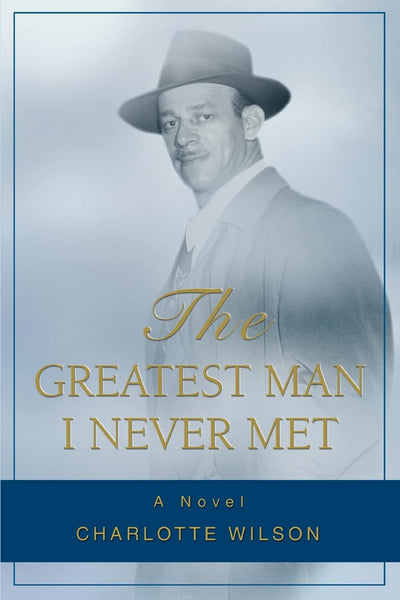 THE GREATEST MAN I NEVER MET