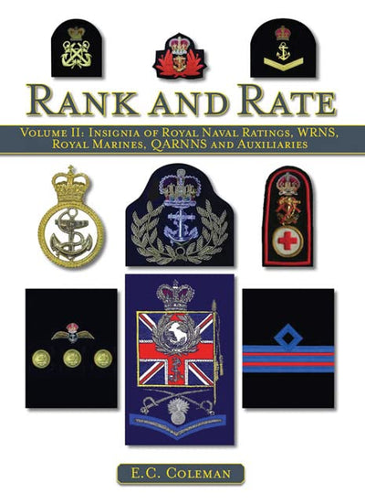 Rank and Rate: Insignia of Royal Naval Ratings, WRNS, Royal Marines, QARNNS and Auxiliaries (Volume 2)