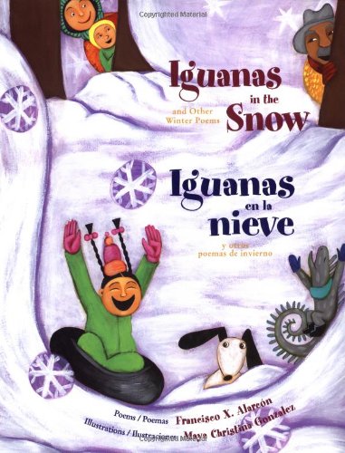 Iguanas in the Snow: and Other Winter Poems / Iguanas en la nieve: y otros poemas de invierno (English and Spanish Edition)