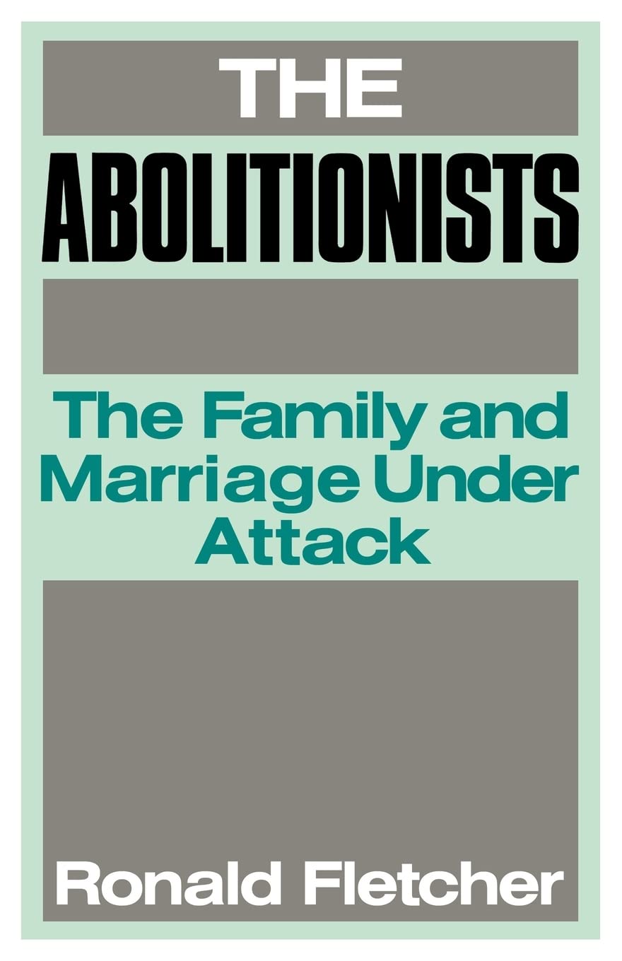 The Abolitionists: The Family and Marriage under Attack