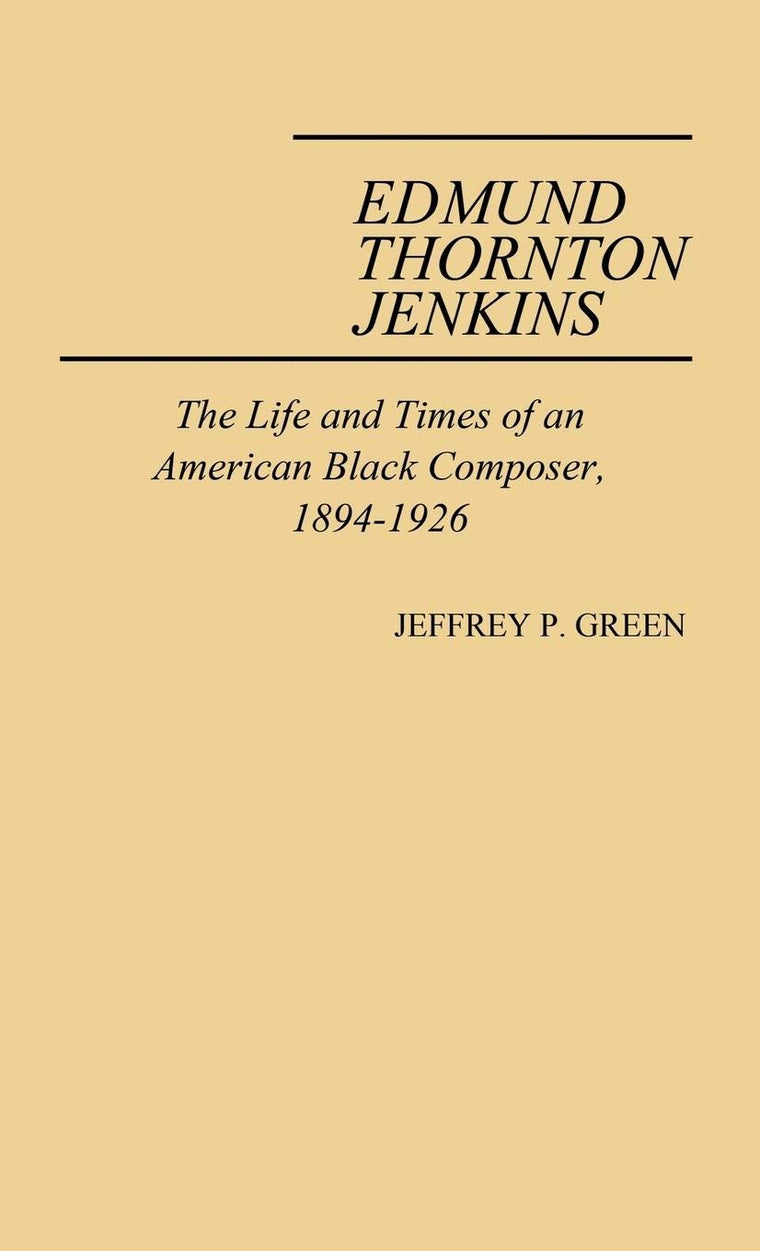 Edmund Thornton Jenkins: The Life and Times of an American Black Composer, 1894-1926 (Contributions to the Study of Music and Dance)