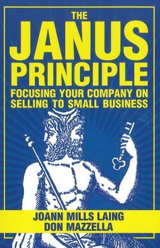 The Janus Principle: Focusing Your Company on Selling to Small Business