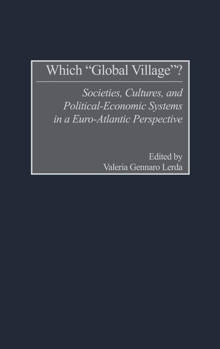 Which "Global Village?": Societies, Cultures, and Political-Economic Systems in a Euro-Atlantic Perspective
