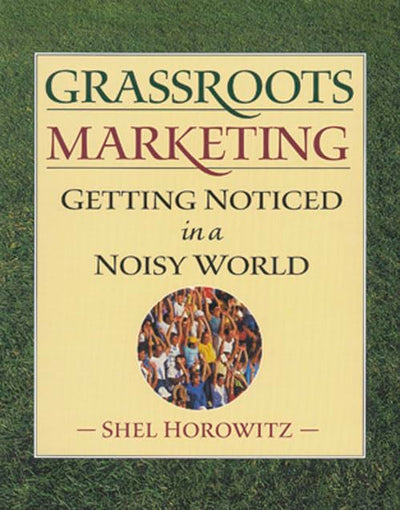 Grassroots Marketing: Getting Noticed in a Noisy World