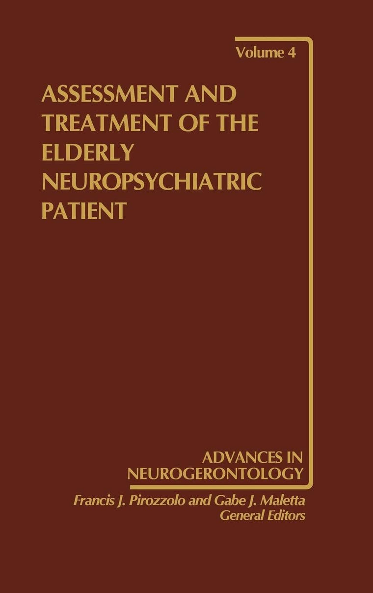 Assessment and Treatment of the Elderly Neuropsychiatric Patient (Advances in Neurogerontology, 4)