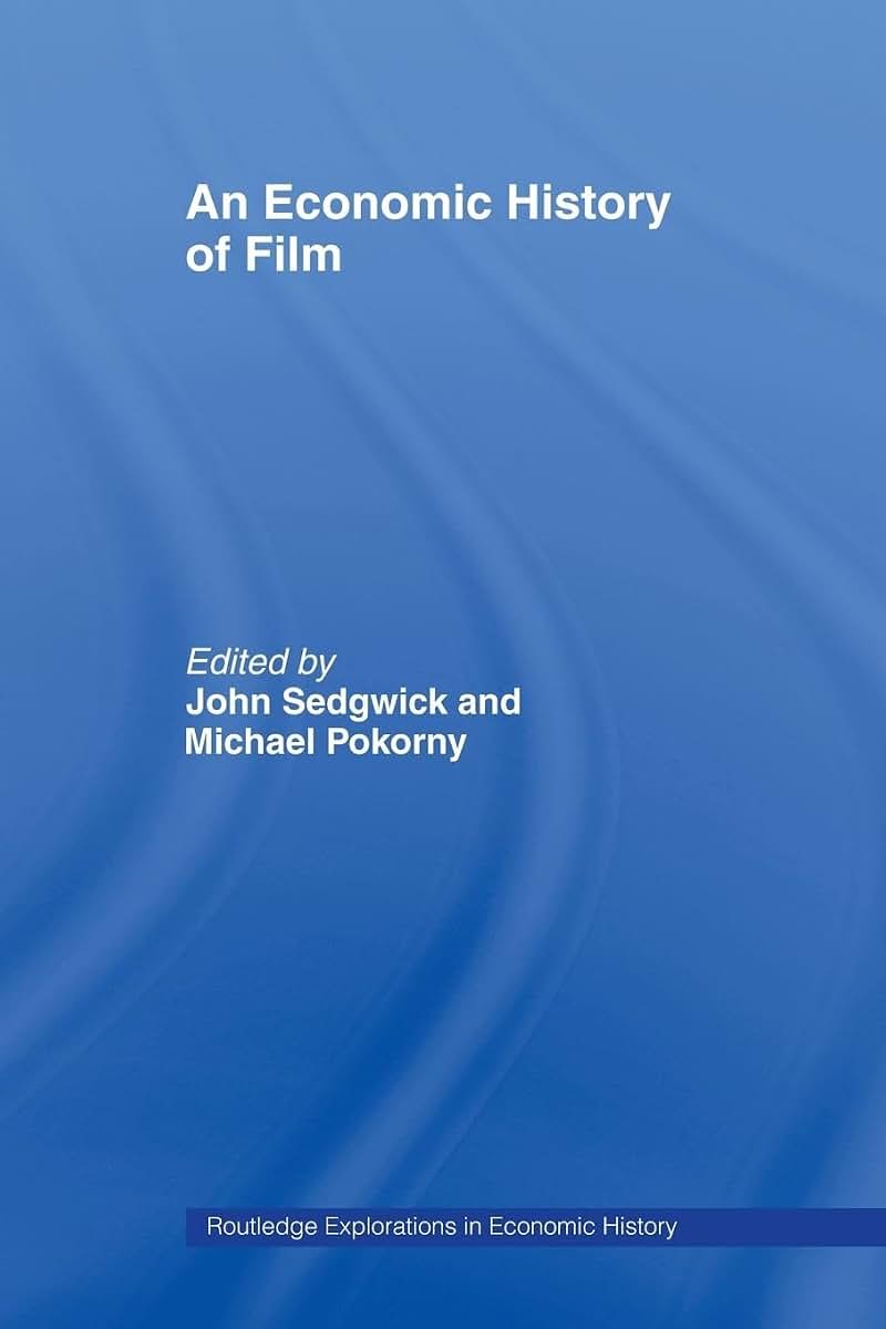 An Economic History of Film (Routledge Explorations in Economic History)