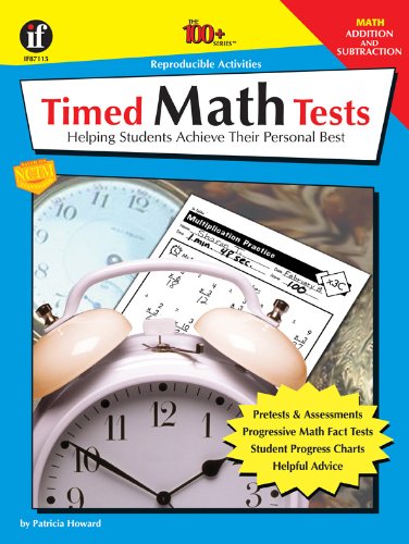 Timed Math Tests, Addition and Subtraction, Grades 2 - 5 (The 100+ Series)