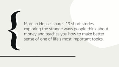 The Psychology of Money: Timeless Lessons on Wealth, Greed